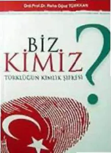Biz Kimiz?; Türklüğün Kimlik Şifresi