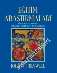 Eğitim Araştırmaları : Nicel ve Nitel Araştırmanın Planlanması Yürütülmesi ve Değerlendirilmesi CİLTLİ -