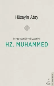 Peygamberliği ve Siyasetiyle Hz. Muhammed