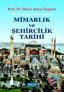 İlk Çağdan Günümüze Mimarlık ve Şehircilik Tarihi İlk Çağdan Günümüze Mimarlık ve Şehircilik Tarihi