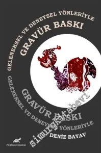 Geleneksel ve Deneysel Yönleriyle Gravür Baski -