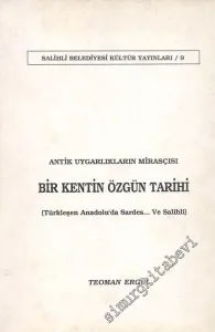 Bir Kentin Özgün Tarihi:  (Türkleşen Anadolu'da Sardes... ve Salihli) Antik Uygarlıkların Mirasçısı -