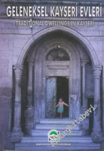 Geleneksel Kayseri Evleri = Traditional Dwellings in Kayseri CİLTLİ -        1992
