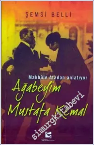 Makbule Atadan Anlatıyor: Ağabeyim Mustafa Kemal -        2005