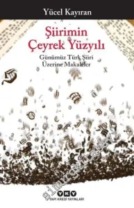 Şiirimin Çeyrek Yüzyılı: Günümüz Türk Şiiri Üzerine Makaleler -
