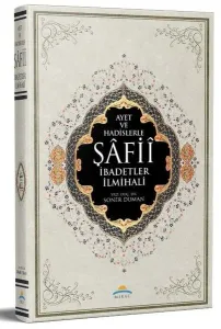 Ayet ve Hadislerle Şafii İbadetler İlmihali