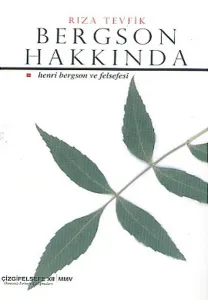 Bergson Hakkında: Henri Bergson ve Felsefesi