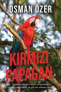Kırmızı Papağan;Kırmızı Papağan Neyin Simgesiydi? - İşlenen Cinayetlerle Ne Gibi Bir Alakası Vardı?