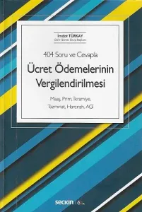 404 Soru ve Cevapla Ücret Ödemelerinin Vergilendirilmesi Maaşi Prim, İkramiye, Tazminat, Harcırah, AGİ