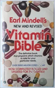 Earl Mindell's New and Revised Vitamin Bible : The Definitive Book That Pinpoints Which Vitamins to Take for Your Particular Needs -        1988