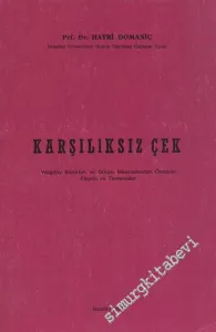 Karşılıksız Çek : Yargıtay Kararları ve Dünya Mevzuatından Örnekler, Eleştiri ve Temenniler -