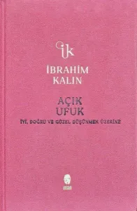 Açık Ufuk (Ciltli);İyi, Doğru ve Güzel Düşünmek Üzerine
