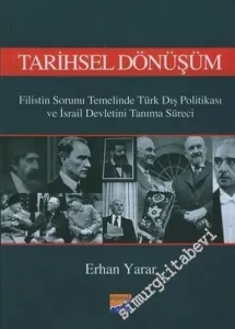 Tarihsel Dönüşüm: Filistin Sorunu Temelinde Türk Dış Politikası ve İsrail Devletini Tanıma Süreci -         2006