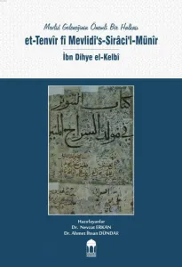 Mevlid Geleneğinin Önemli Bir Halkası / et-Tenvîr fî Mevlidi's-Sirâci'l-Münîr / İbn Dihye el-Kelbî
