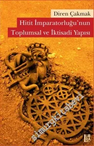 Hitit İmparatorluğu'nun Toplumsal ve İktisadi Yapısı -        2012