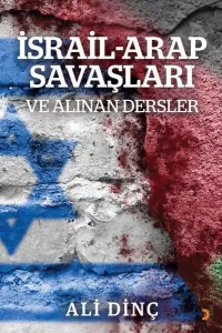 İsrail - Arap Savaşları ve Alınan Dersler