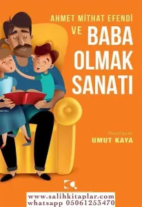 Ahmet Mithat Efendi ve Baba Olmak Sanatı