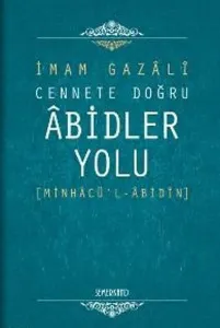 Cennete Doğru Abidler Yolu (Minhacü'l - Abidin)