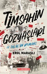 Timsah'ın Gözyaşları;12 Eylül’ün Romanı