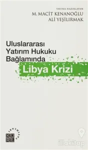 Uluslararası Yatırım Hukuku Bağlamında Libya Krizi