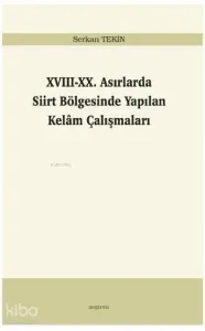 XVIII-XX. Asırlarda Siirt Bölgesinde Yapılan Kelâm Çalışmaları