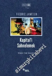 Kapital'i Sahnelemek : Birinci Cilt Üzerine Bir Yorumlama  -         2013