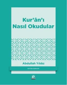 Kur'ân'ı Nasıl Okudular?