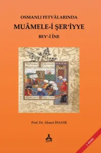 Osmanlı Fetvalarında Muamele-i Şer’iyye Bey‘-i İne