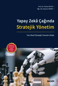 Yapay Zekâ Çağında Stratejik Yönetim