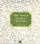 Ülkü Tamer’le Hayata ve Şiire Dair Ülkü Tamer’le Hayata ve Şiire Dair