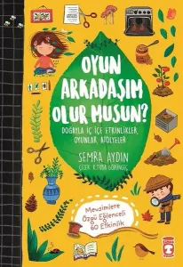 Oyun Arkadaşım Olur  musun?; Doğayla İç İçe  Etkinlikler, Oyunlar, Atölyeler