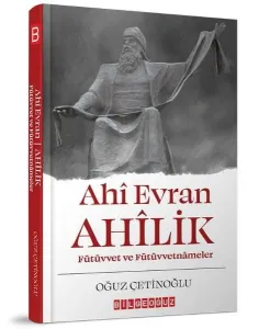 Ahi Evran Ahilik : Fütüvvet ve Fütüvvetnameler