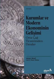 Kurumlar ve Modern Ekonominin Gelişimi: Orta Çağ Ticaretinden Dersler