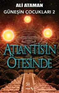 Güneşin Çocukları 2 Atlantis'in Ötesinde