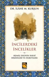İncilerdeki İncelikler;(Kemâl Ehlinin Hayat Hikâyeleri ve Öğretileri)
