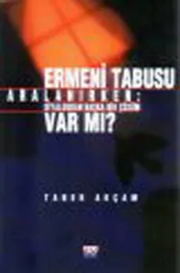 Ermeni Tabusu Aralanırken Diyalogtan Başka Çözüm Var mı?