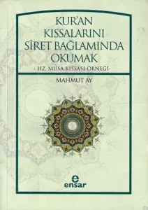 Kur'an Kıssalarını Siret Bağlamında Okumak  Hz. Musa Kıssası Örneği