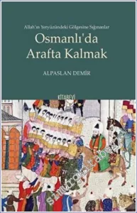 Osmanlı'da Arafta Kalmak : Allah'ın Yeryüzündeki Gölgesine Sığınanlar -         2022