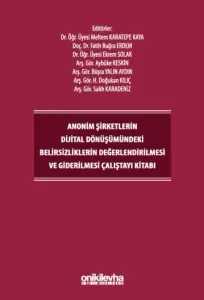 Anonim Şirketlerin Dijital Dönüşümündeki Belirsizliklerin Değerlendirilmesi ve Giderilmesi Çalıştayı Kitabı