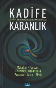 Kadife Karanlık 21. Yüzyıl İletişim Çağını Aydınlatan Kuramcılar