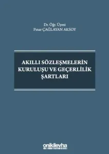 Akıllı Sözleşmelerin Kuruluşu ve Geçerlilik Şartları