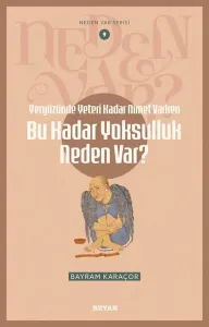 Yeryüzünde Yeterince Nimet Varken Bu Kadar Yoksulluk Neden Var?;Neden Var Serisi - 9