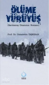 Ölüme Yürüyüş; (Sarıkamış Dramının Romanı)