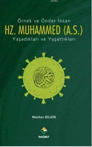 Örnek Ve Önder İnsan Hz. Muhammed (A.S.) Yaşadıkları Ve Yaşattıkları