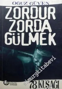 Zordur Zorda Gülmek - 78 Kuşağı -        2007