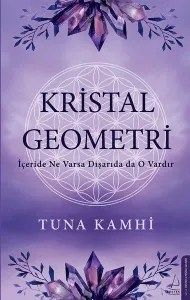 Kristal Geometri; İçeride Ne Varsa Dışarıda da O Vardır