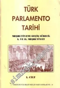 Türk Parlamento Tarihi Meşrutiyete Geçiş Süreci: 1. ve 2. Meşrutiyet 1. Cilt -        1997