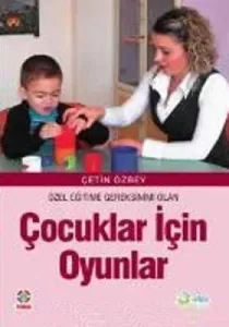 Özel Eğitime Gereksinimi Olan Çocuklar İçin Oyunlar Özel Eğitime Gereksinimi Olan Çocuklar İçin Oyunlar