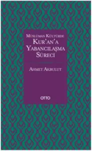 Müslüman Kültürde Kur'an'a Yabancılaşma Süreci