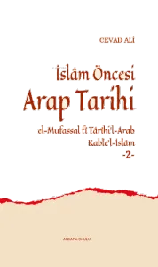 İslâm Öncesi Arap Tarihi -2-;el-Mufassal fî Târîhi'l-Arab Kable'l-İslâm